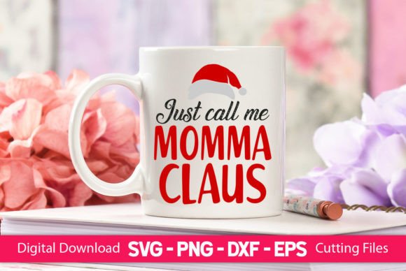 Just Call Me Momma Claus: A Festive Graphic for Crafting